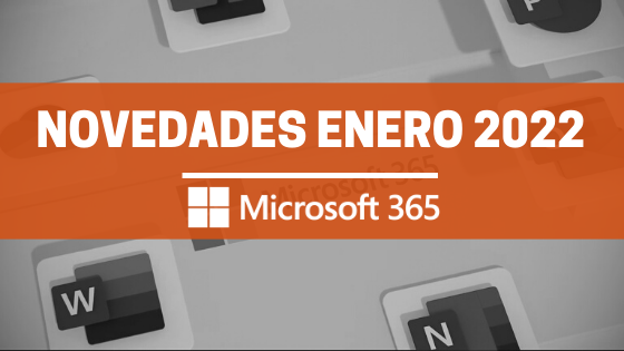 Novedades Microsoft 365 Enero 2022